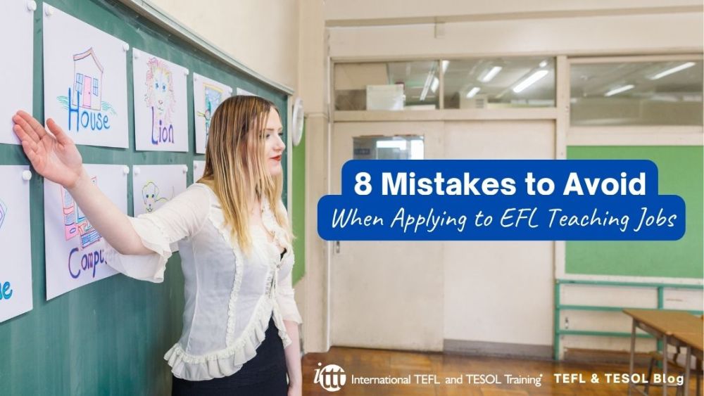 8 Mistakes to Avoid When Applying to EFL Teaching Jobs | ITTT | TEFL Blog