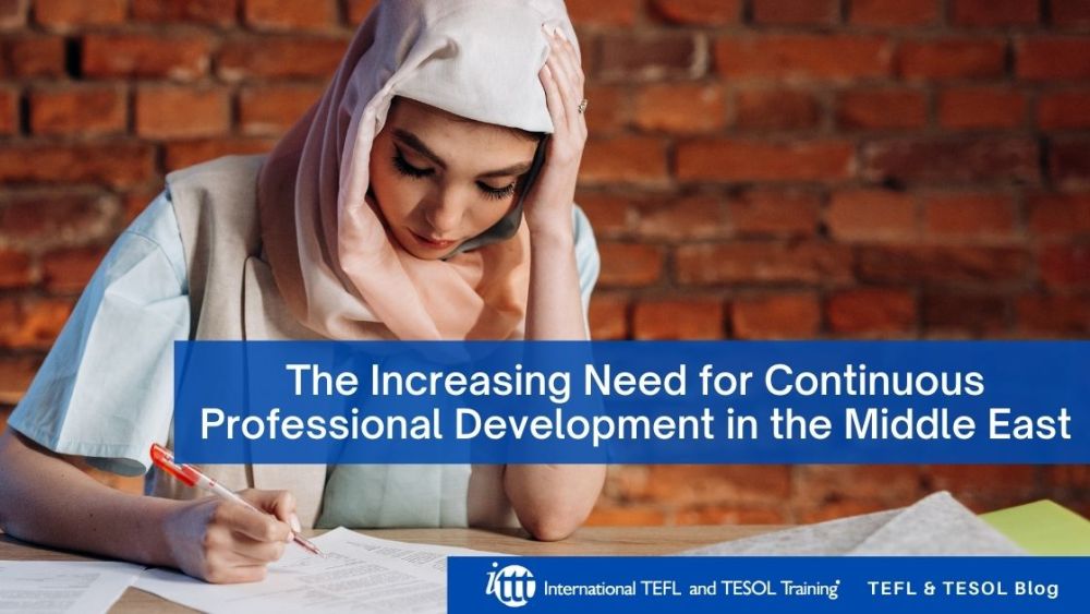 The Increasing Need for Continuous Professional Development in the Middle East | ITTT | TEFL Blog