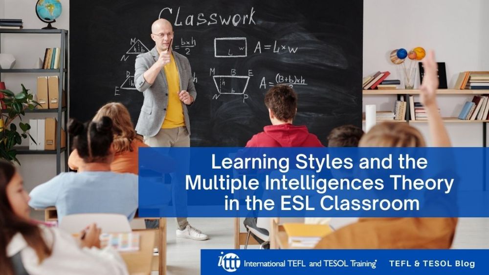 Learning Styles and the Multiple Intelligences Theory in the ESL Classroom | ITTT | TEFL Blog