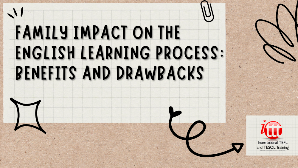Family Impact on the English Learning Process: Benefits and Drawbacks