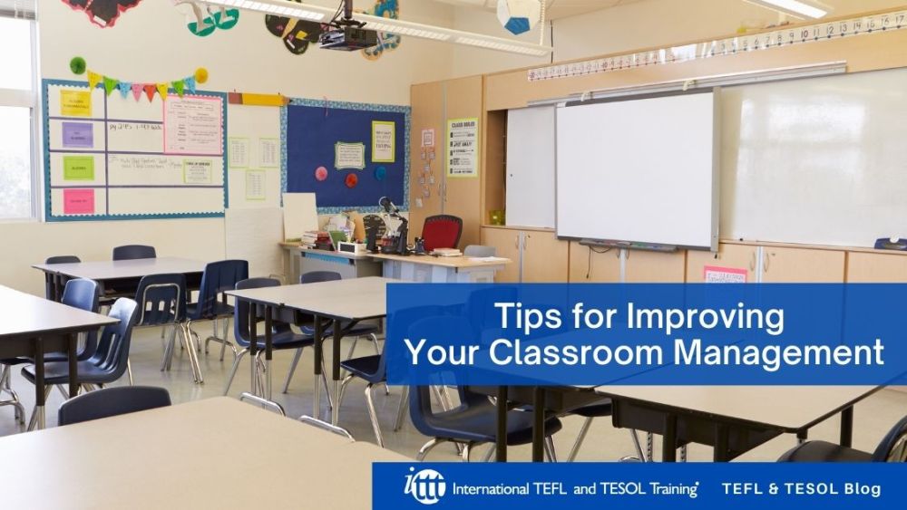 Tips for Improving Your Classroom Management | ITTT | TEFL Blog