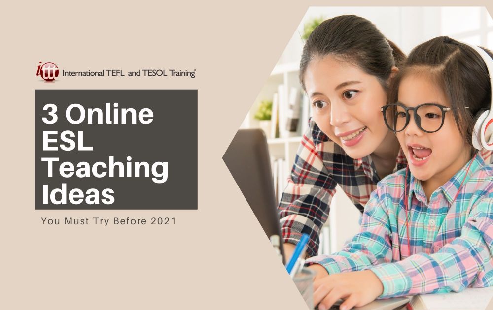 3 Online ESL Teaching Ideas You Must Try Before 2021 | ITTT | TEFL Blog