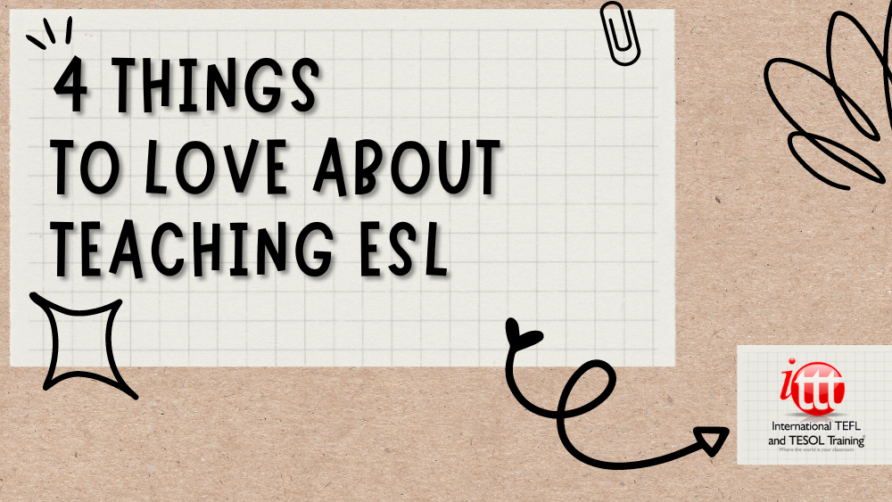 4 Things To Love About Teaching ESL