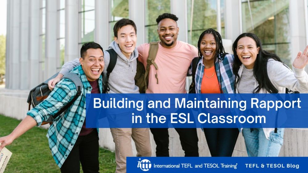 Building and Maintaining Rapport in the ESL Classroom | ITTT | TEFL Blog