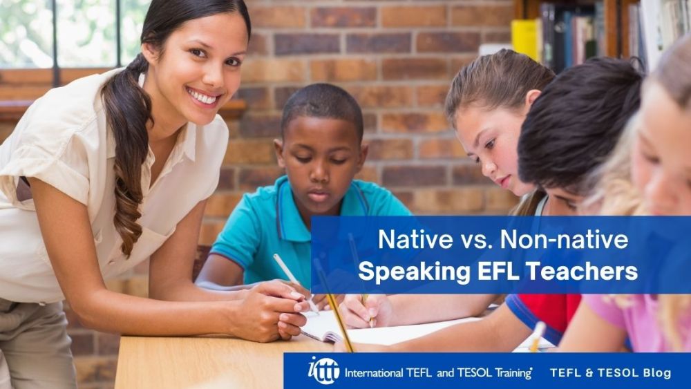 Native vs. Non-native Speaking EFL Teachers | ITTT | TEFL Blog