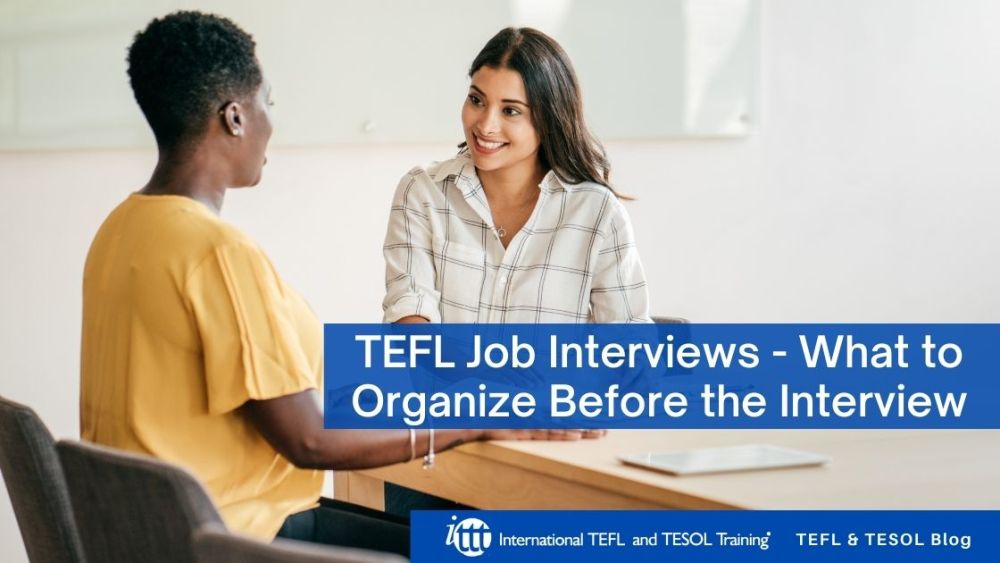 TEFL Job Interviews - What to Organize Before the Interview | ITTT | TEFL Blog