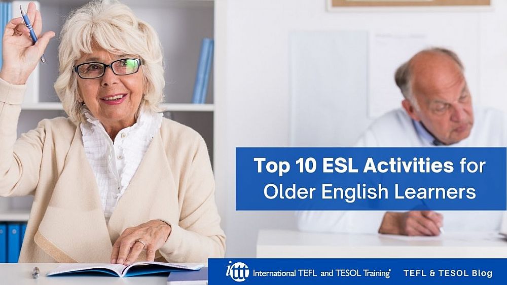 Top 10 ESL Activities for Older English Learners | ITTT | TEFL Blog