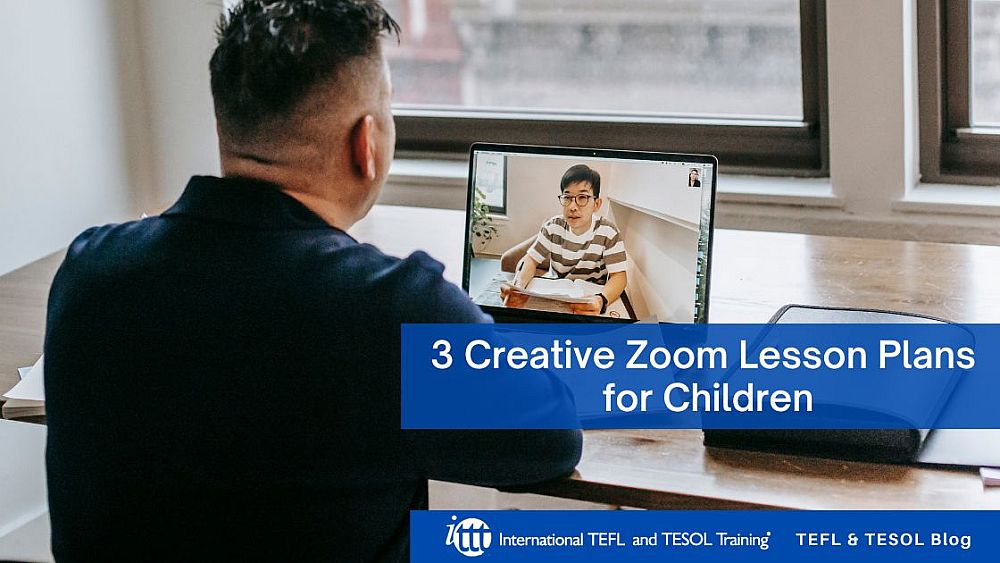 3 Creative Zoom Lesson Plans for Children | ITTT | TEFL Blog