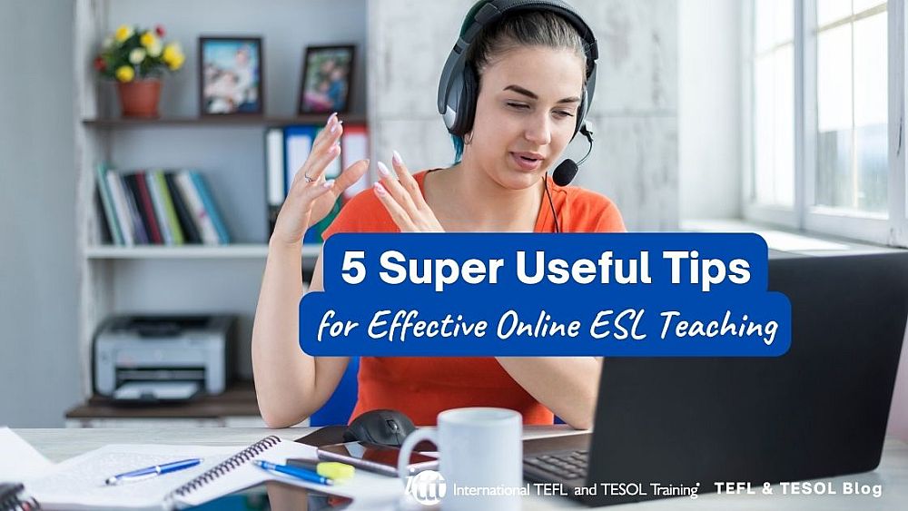 5 Tips for Effective Online ESL Teaching | ITTT | TEFL Blog
