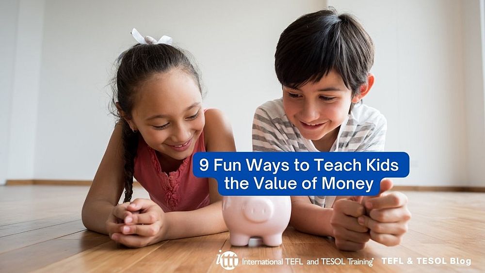 9 Fun Ways to Teach Kids the Value of Money | ITTT | TEFL Blog