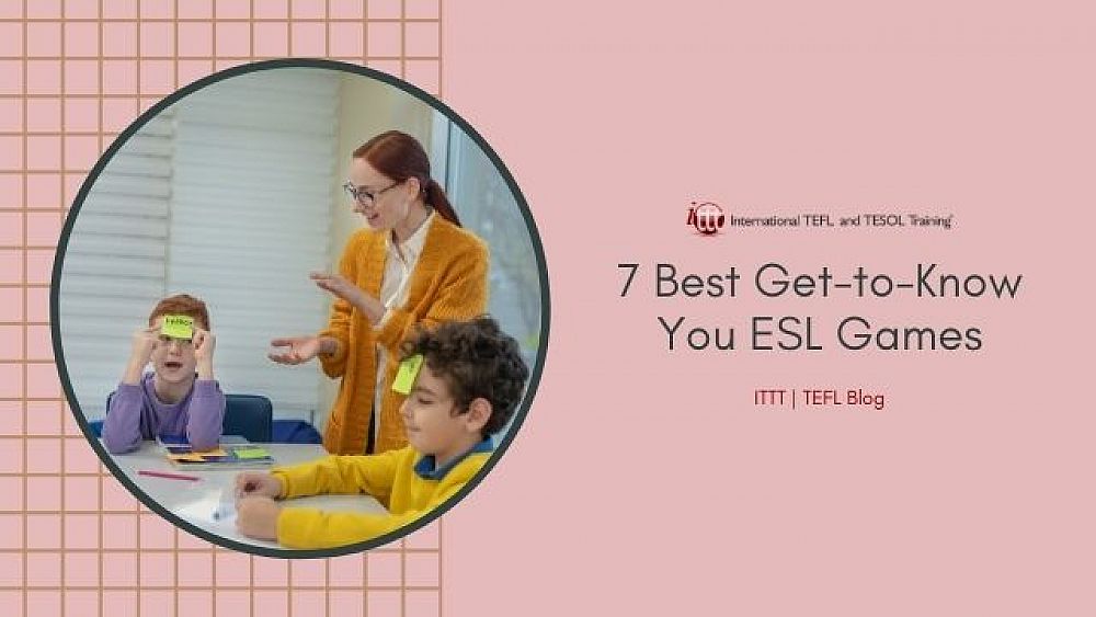 7 Best Get-to-Know Games for ESL Lessons | ITTT | TEFL Blog