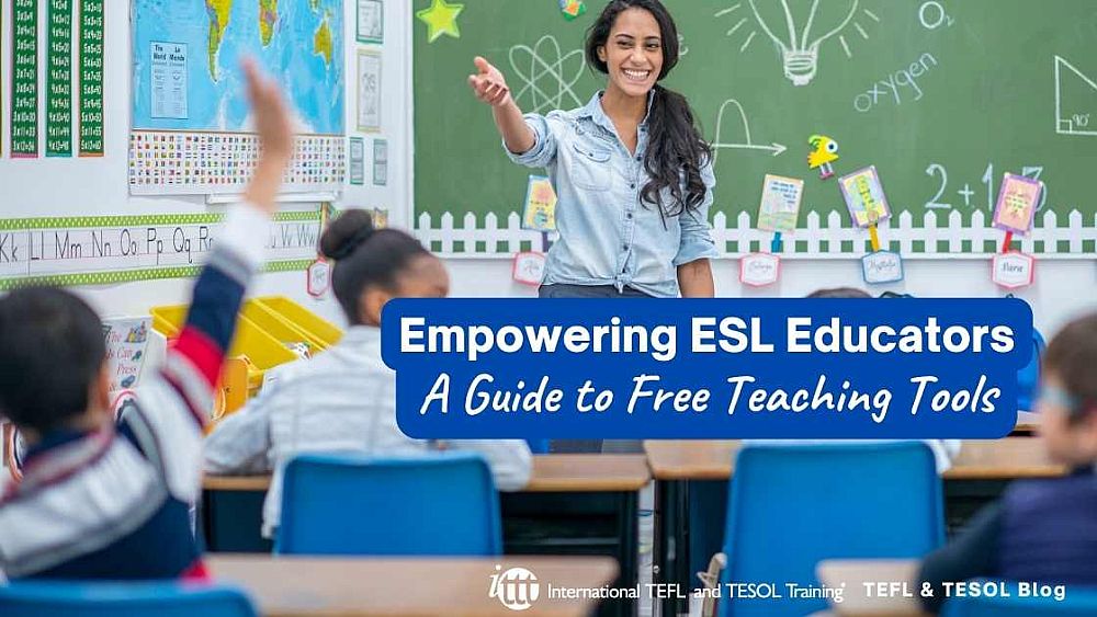 Empowering ESL Educators: A Guide to Free Teaching Tools | ITTT | TEFL Blog