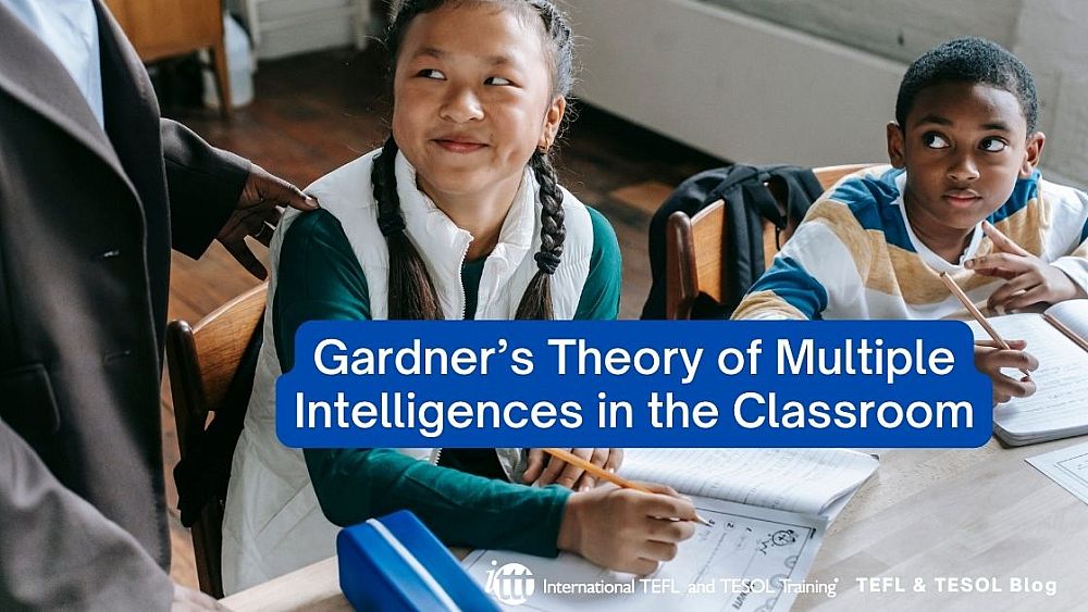 Gardner’s Theory of Multiple Intelligences in the Classroom | ITTT | TEFL Blog