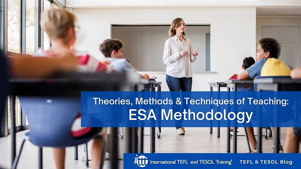 Theories, Methods & Techniques of Teaching - ESA Methodology | ITTT | TEFL Blog