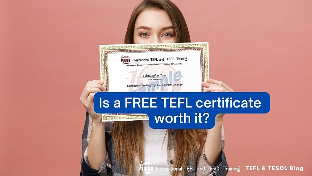 Is a free TEFL certificate worth it? | ITTT | TEFL Blog