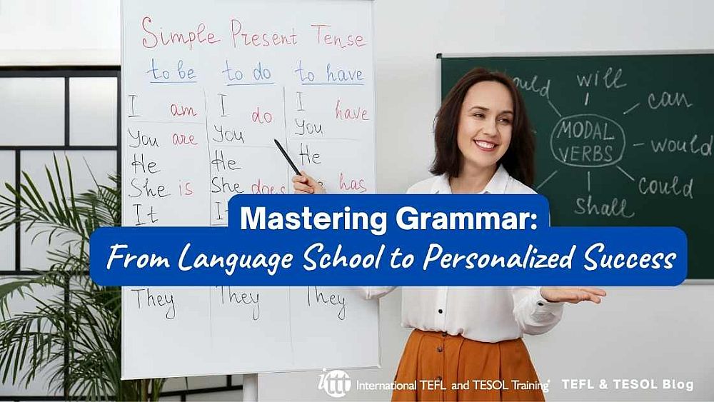 Mastering Grammar: Dynamic Approaches and Engaging Activities for Language Learners | ITTT | TEFL Blog