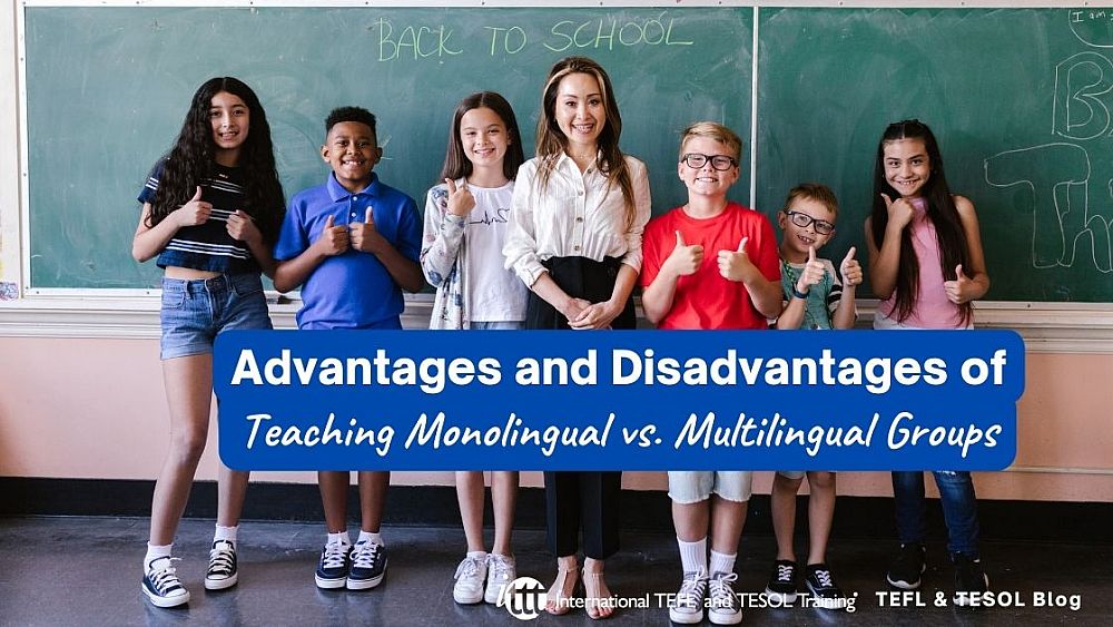 Advantages and Disadvantages of Teaching Monolingual vs. Multilingual Groups | ITTT | TEFL Blog