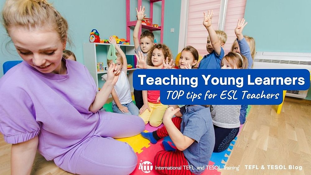 TOP tips for teaching ESL Young Learners | ITTT | TEFL Blog