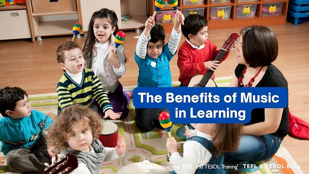 The Benefits of Music in Learning | ITTT | TEFL Blog