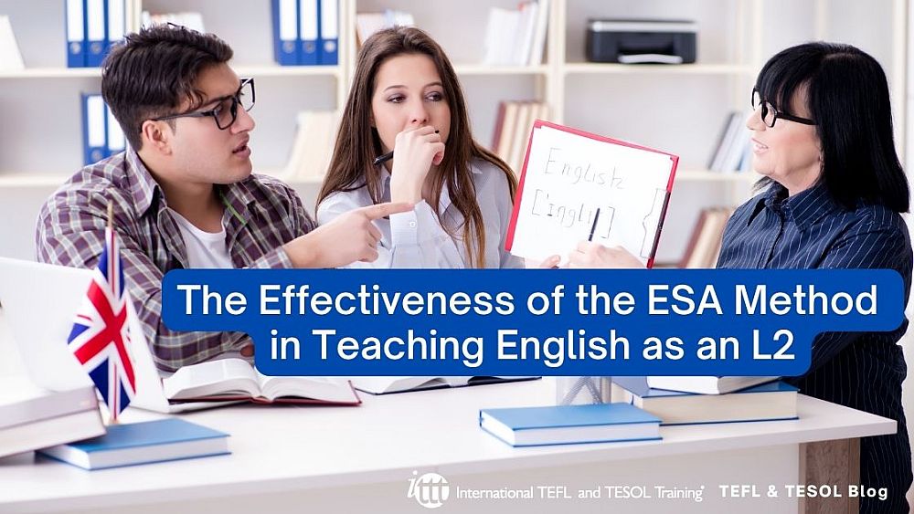 The Effectiveness of the ESA Method in Teaching English as an L2 | ITTT | TEFL Blog