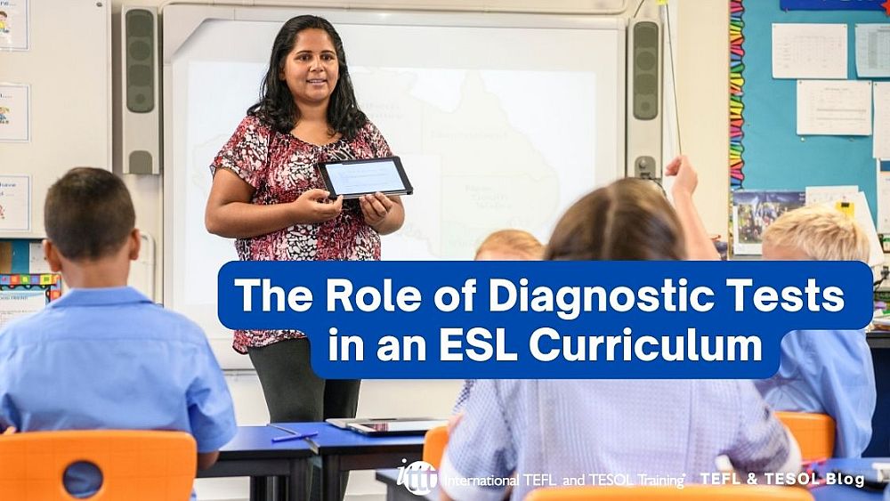 The Role of Diagnostic Tests in an ESL Curriculum | ITTT | TEFL Blog