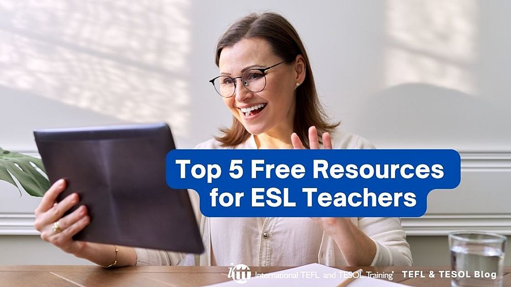 Top 5 Free Resources for ESL Teachers | ITTT | TEFL Blog