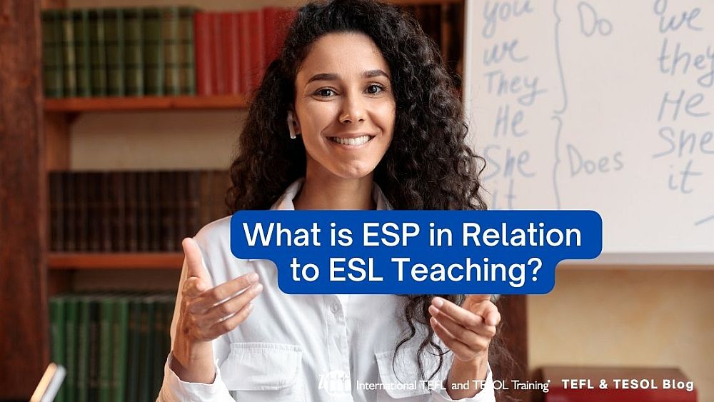 What is ESP in Relation to ESL Teaching? | ITTT | TEFL Blog