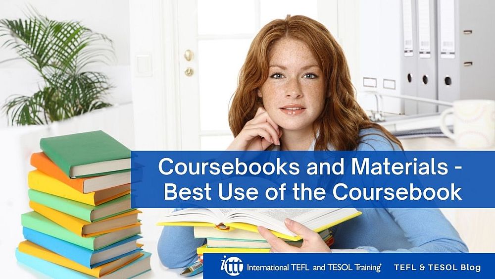 Coursebooks and Materials - Best Use of the Coursebook | ITTT | TEFL Blog