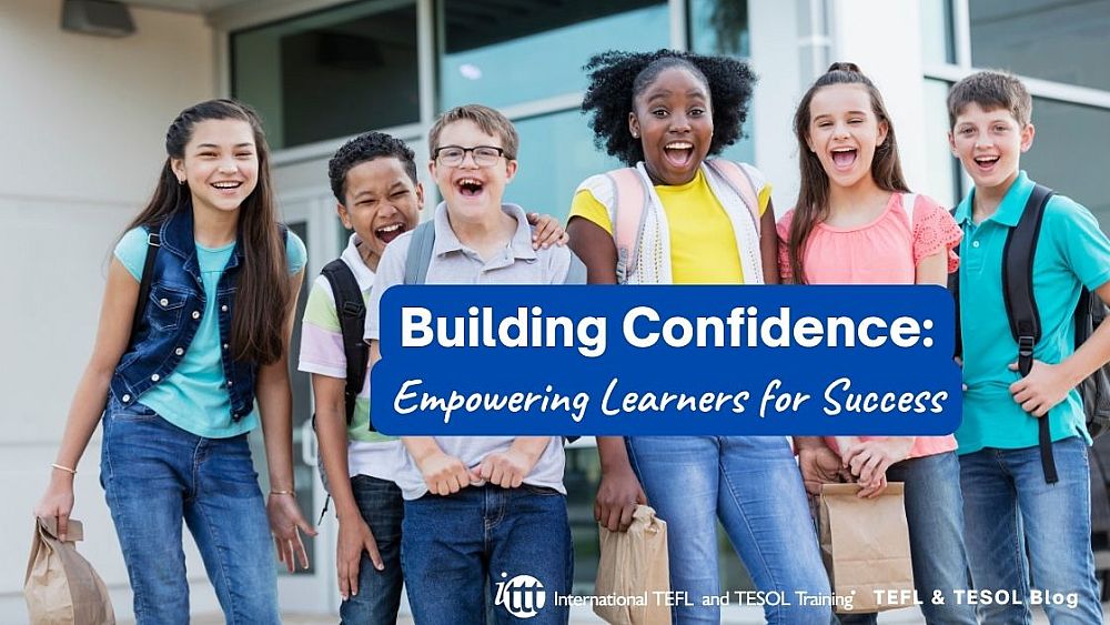 Building Confidence: Empowering Learners for Success | ITTT | TEFL Blog