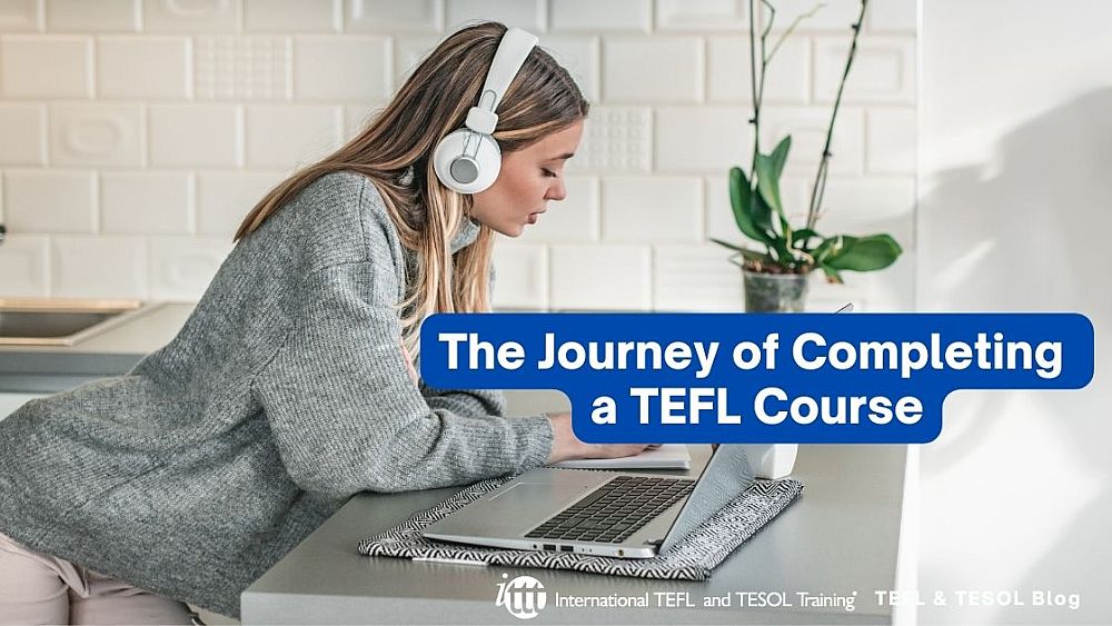 The Journey of Completing a TEFL Course | ITTT | TEFL Blog