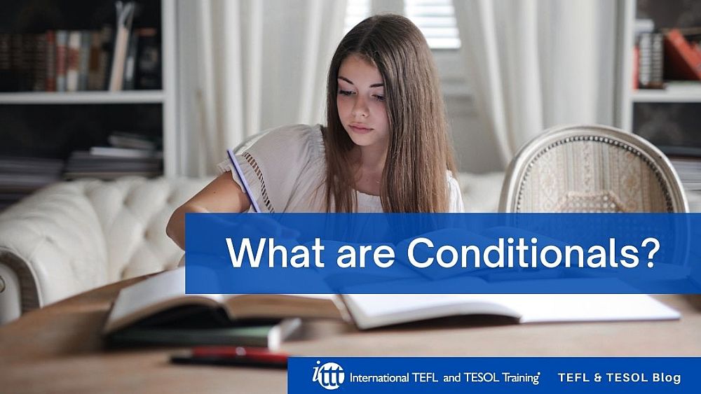 What are Conditionals? | ITTT | TEFL Blog