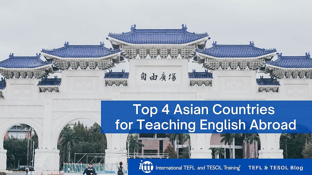 Top 4 Asian Countries for Teaching English Abroad | ITTT | TEFL Blog