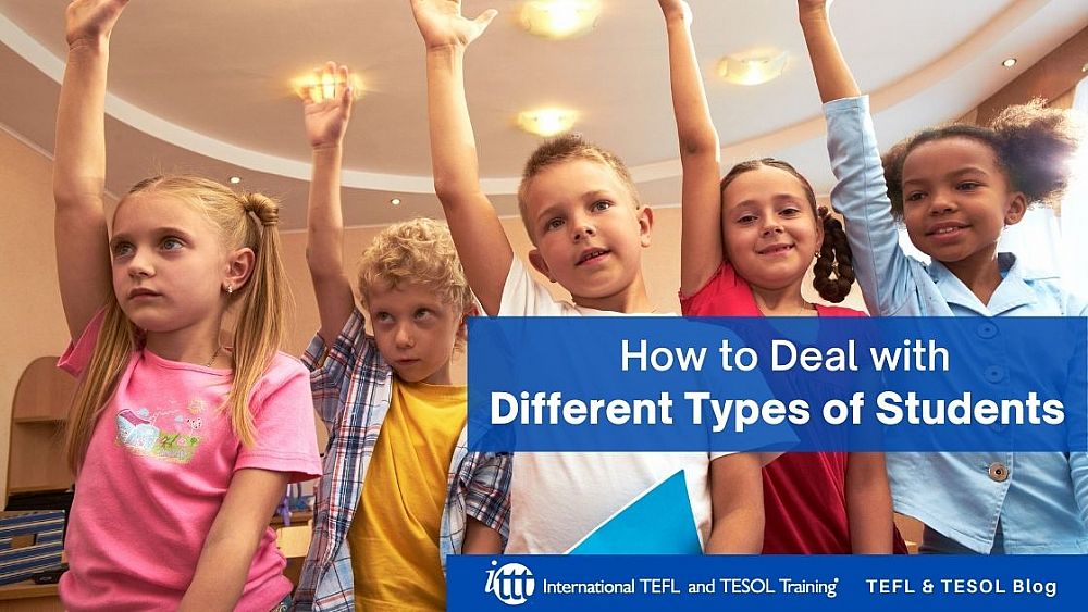 How to Deal with Different Types of Students | ITTT | TEFL Blog