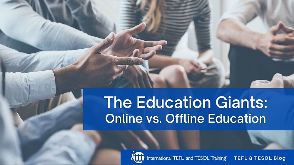 The Education Giants: Online vs. Offline Education | ITTT | TEFL Blog