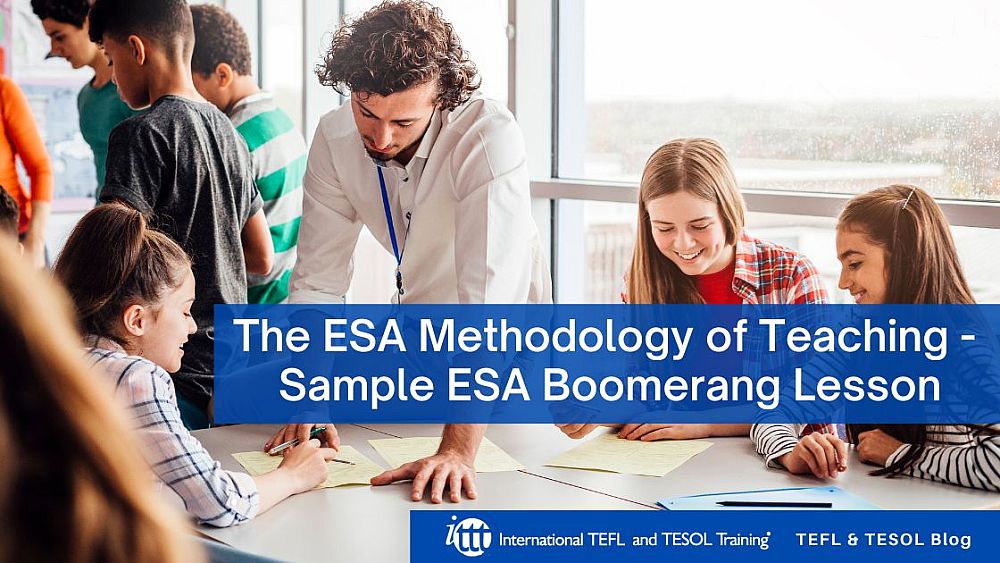 The ESA Methodology of Teaching - Sample ESA Boomerang Lesson | ITTT | TEFL Blog