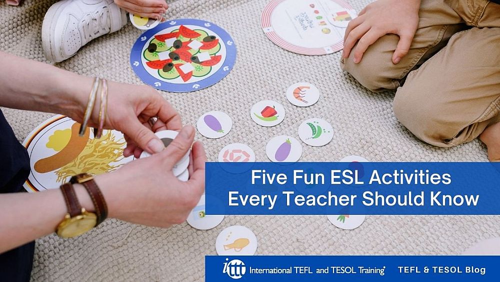 Five Fun ESL Activities Every Teacher Should Know | ITTT | TEFL Blog