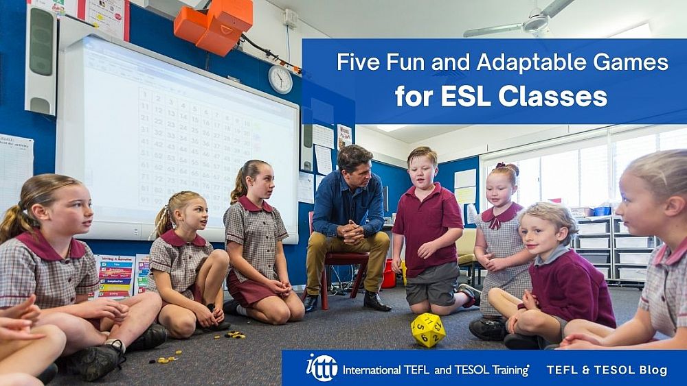 Five Fun and Adaptable Games for ESL Classes | ITTT | TEFL Blog