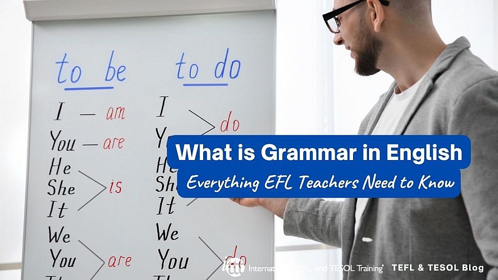 What is Grammar in English - Everything EFL Teachers Need to Know | ITTT | TEFL Blog
