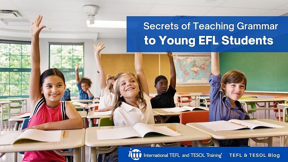 Secrets of Teaching Grammar to Young Students | ITTT | TEFL Blog