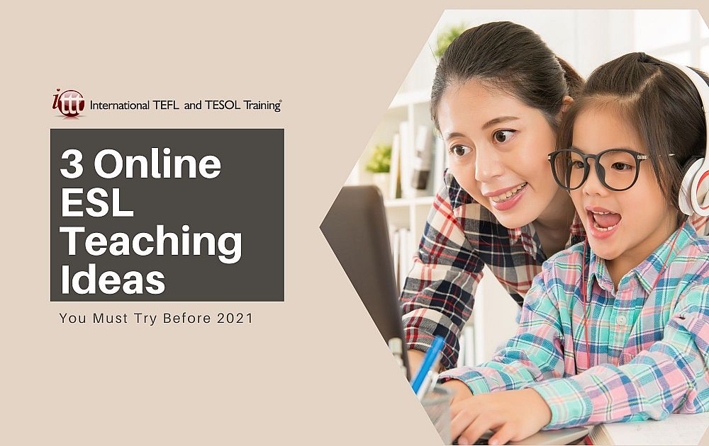 3 Online ESL Teaching Ideas You Must Try Before 2021 | ITTT | TEFL Blog