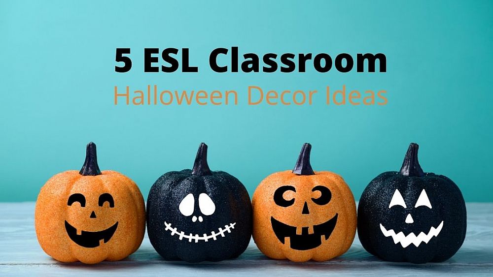 5 ESL Classroom Halloween Decor Ideas | ITTT | TEFL Blog