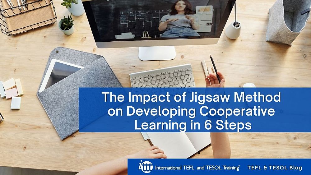 The Impact of Jigsaw Method on Developing CL Cooperative Learning in 6 Steps | ITTT | TEFL Blog
