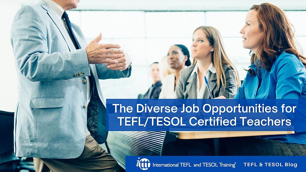 Exploring the Diverse Job Opportunities for TEFL/TESOL Certified Teachers | ITTT | TEFL Blog