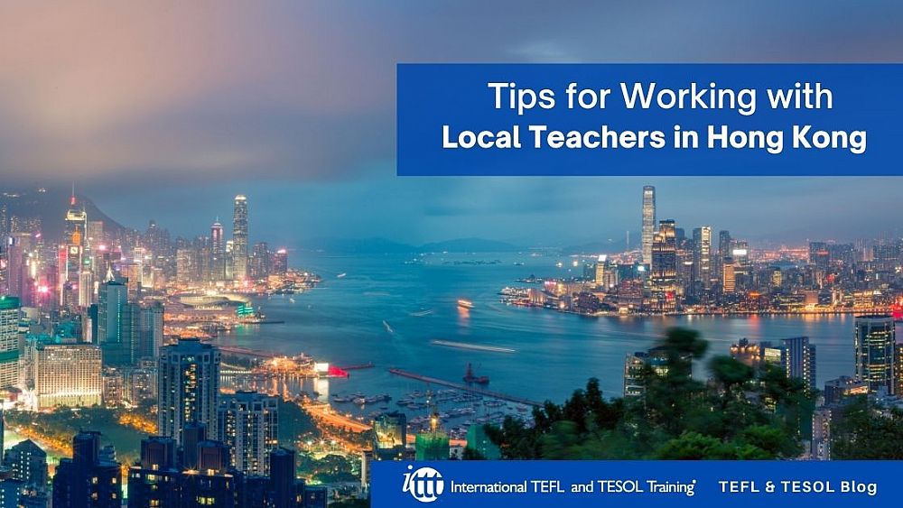 Tips for Working with Local Teachers in Hong Kong | ITTT | TEFL Blog