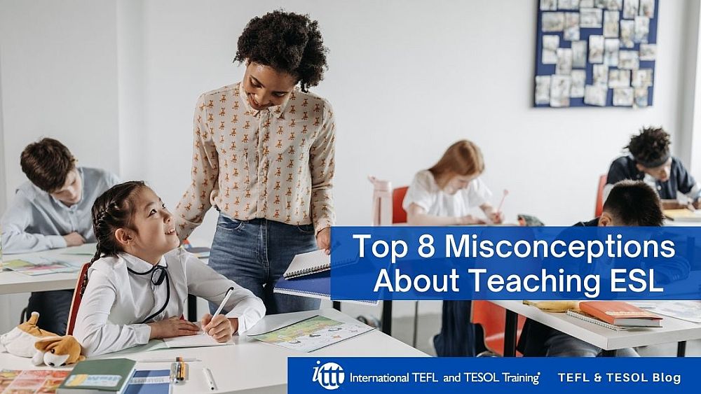 Top 8 Misconceptions About Teaching ESL | ITTT | TEFL Blog