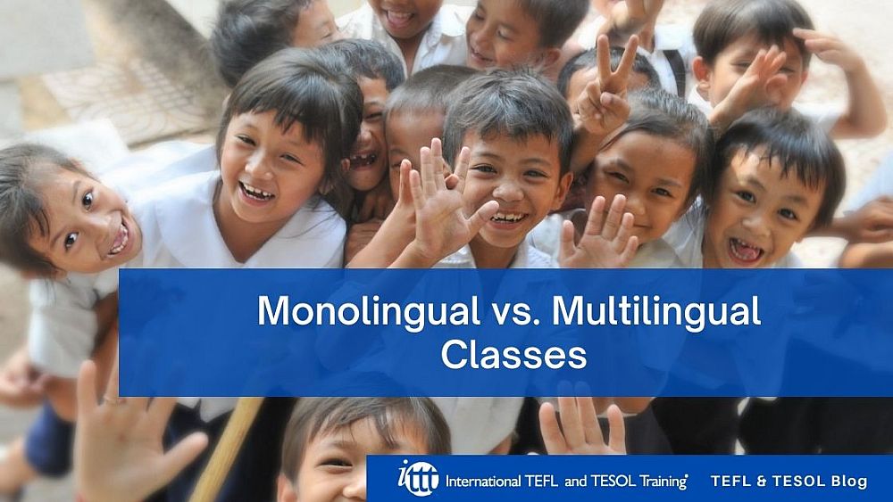 Teaching Monolingual vs. Multilingual Classes | ITTT | TEFL Blog