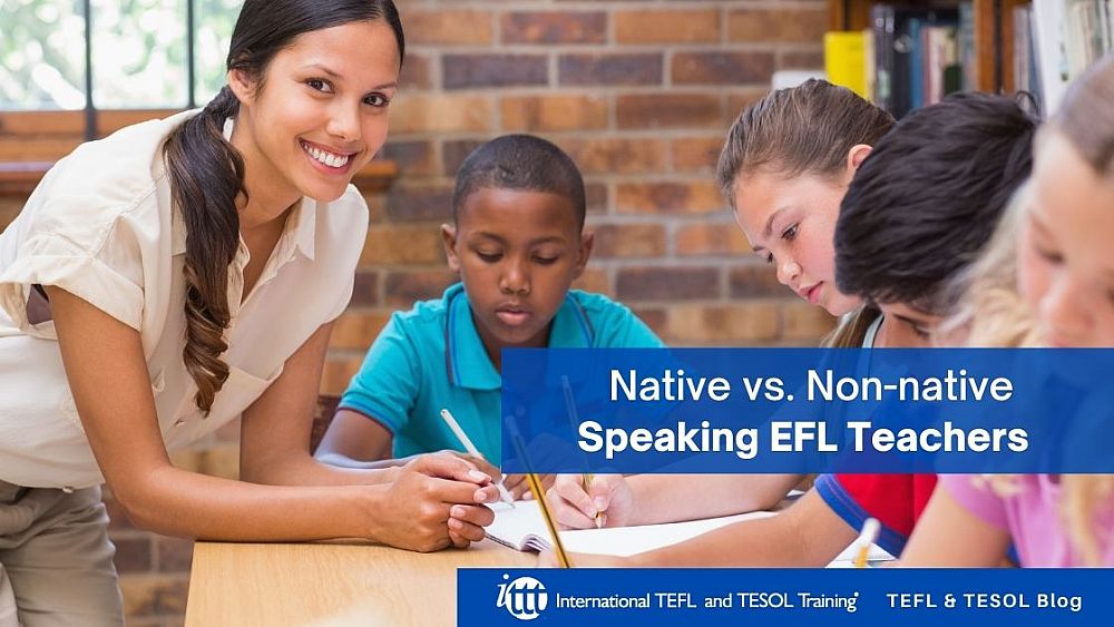 Native vs. Non-native Speaking EFL Teachers | ITTT | TEFL Blog