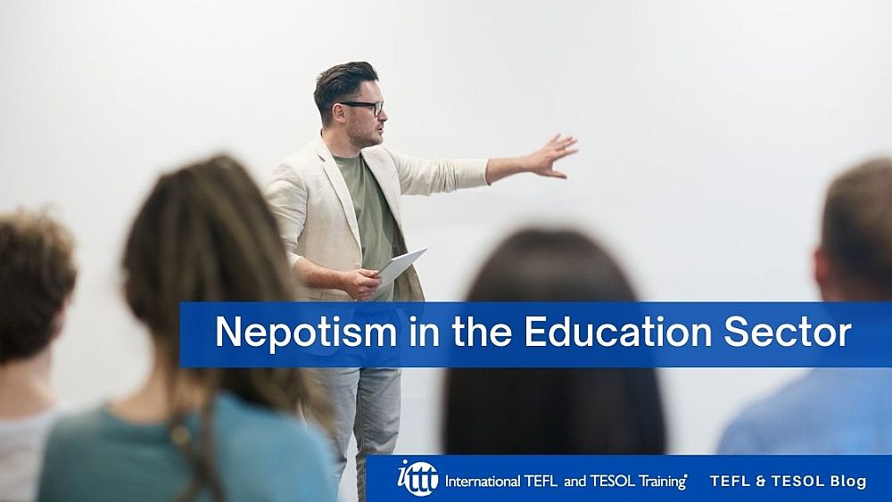 Nepotism in the Education Sector | ITTT | TEFL Blog