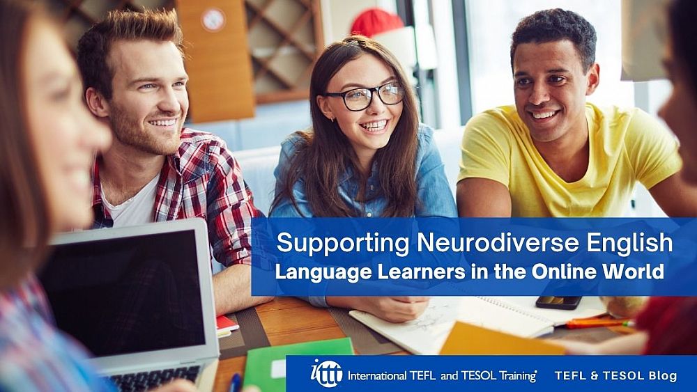 Supporting Neurodiverse English Language Learners in the Online World | ITTT | TEFL Blog