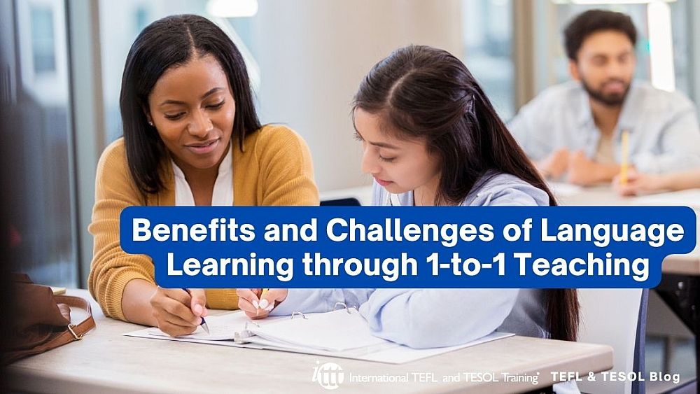 Benefits and Challenges of Personalized Language Learning through 1-to-1 Teaching | ITTT | TEFL Blog